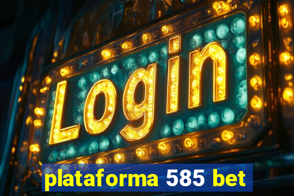 plataforma 585 bet